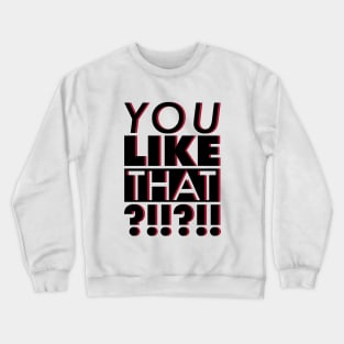 You Like That ATL?!?!?! Crewneck Sweatshirt